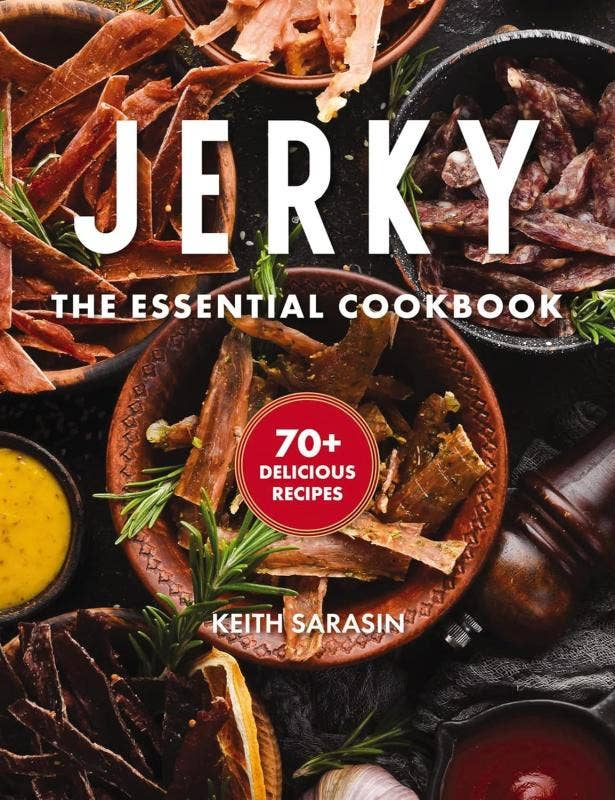 Jerky: The Cookbook for Drying, Curing, Preserving Meat